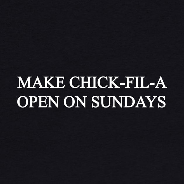 Make Chick-Fil-A Open on Sundays by JJFDesigns